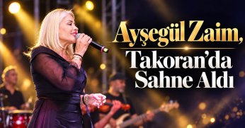 AYŞEGÜL ZAİM, TAKORAN’DA SAHNE ALDI