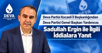 Deva Partisi Kocaeli İl Başkanlığı'ndan Deva Partisi Genel Başkan Yardımcısı Sadullah Ergin ile İlgili İddialara Yanıt