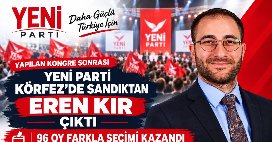 YENİ PARTİ KÖRFEZ’DE SANDIKTAN EREN KIR ÇIKTI: 96 OY FARKLA SEÇİMİ KAZANDI