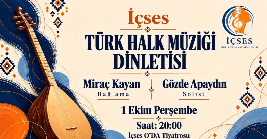 İÇSES Müzik Sanat Akademisi, Türk Halk Müziği Dinletisiyle Sanatseverleri Buluşturuyor