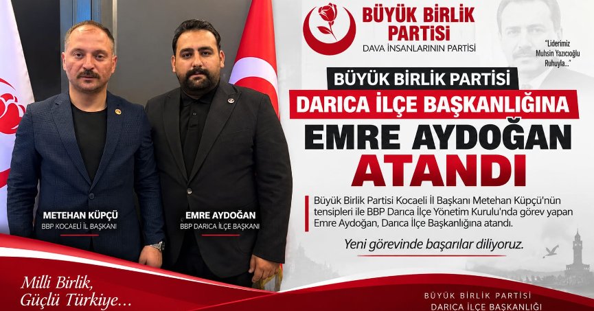 Büyük Birlik Partisi Darıca İlçe Başkanlığına Emre Aydoğan Atandı