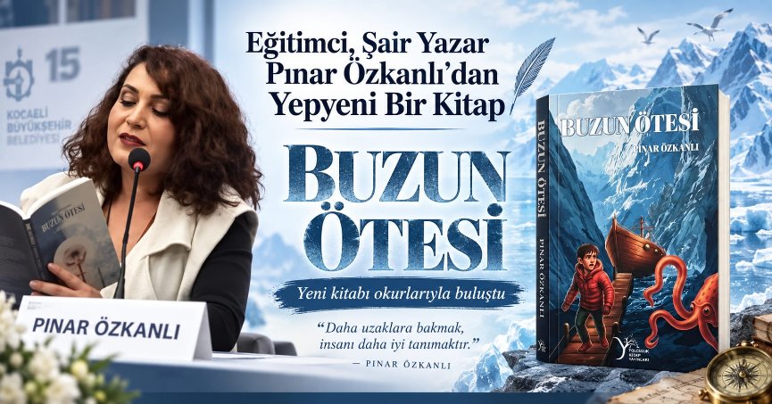 Eğitimci, Şair Yazar Pınar Özkanlı’dan Yepyeni Bir Kitap: “Buzun Ötesi”