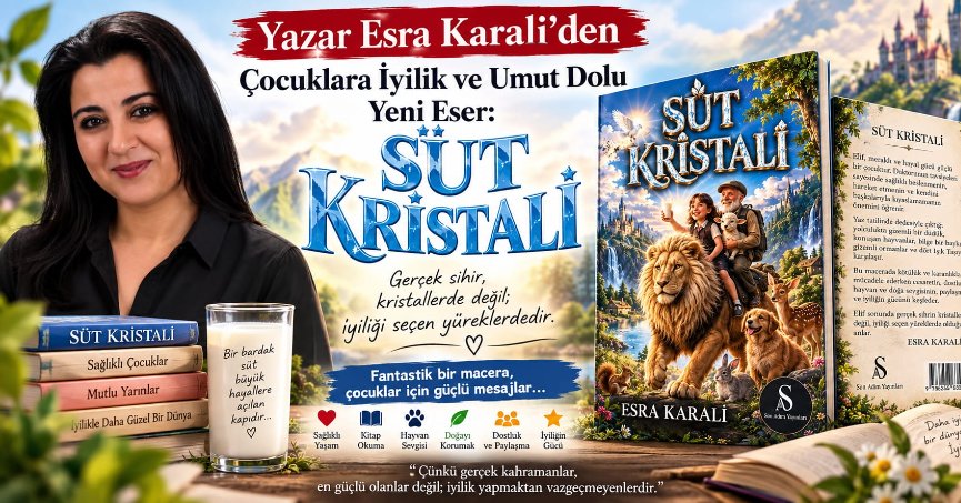 Yazar Esra Karali’den Çocuklara İyilik ve Umut Dolu Yeni Eser: “Süt Kristali”
