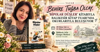YAZAR BEHİRE TUĞBA OLCAY, “BİPOLAR DÜŞLER” KİTABIYLA BALIKESİR KİTAP FUARI’NDA OKURLARIYLA BULUŞUYOR
