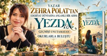 YAZAR ZEHRA POLAT’TAN EDEBİYAT DÜNYASINA ANLAMLI BİR ADIM: “YEZDA – GEÇMİŞİ UNUTAMAYAN” OKURLARLA BULUŞTU
