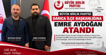 Büyük Birlik Partisi Darıca İlçe Başkanlığına Emre Aydoğan Atandı