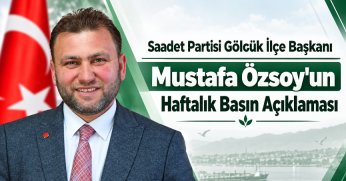 Saadet Partisi Gölcük İlçe Başkanı Mustafa Özsoy'un Haftalık Basın Açıklaması