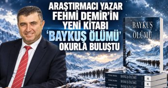 ARAŞTIRMACI YAZAR FEHMİ DEMİR’İN YENİ KİTABI “BAYKUŞ ÖLÜMÜ” OKURLA BULUŞTU